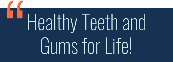 banner with text: Healthy Teeth and Gums for Life!