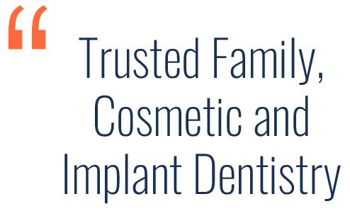 trusted family, cosmetic and implant dentistry